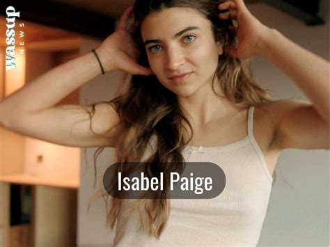 isabel paige age|Isabel Paige Age, Net Worth, Relationship, Ethnicity,。